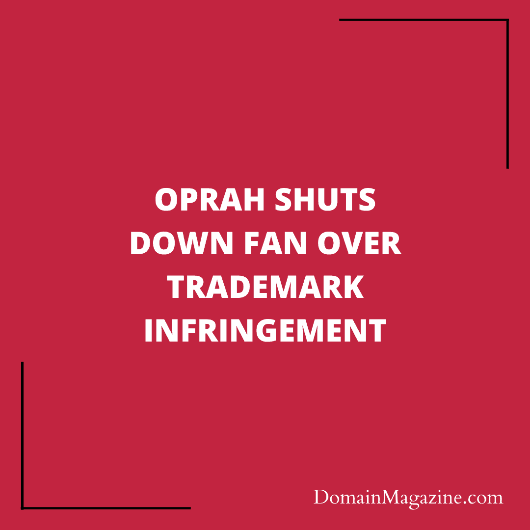 Oprah shuts down fan over trademark infringement
