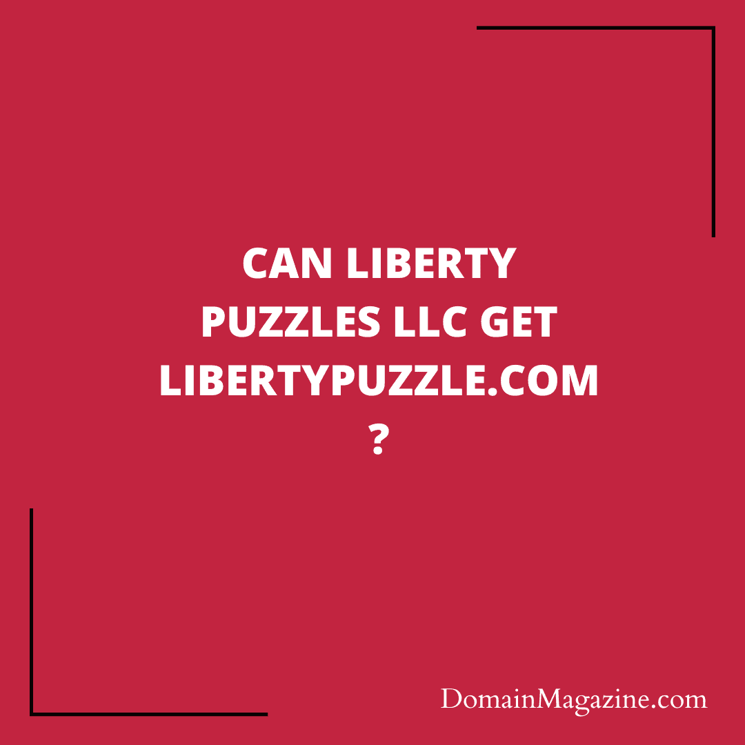 Can Liberty Puzzles LLC get LibertyPuzzle.com?