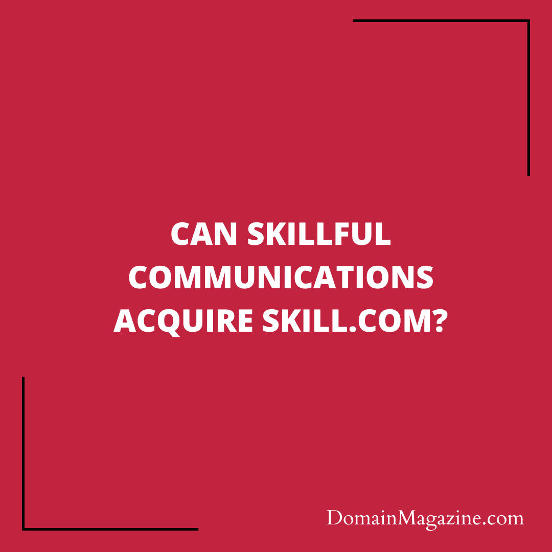 Can Skillful Communications acquire Skill.com?
