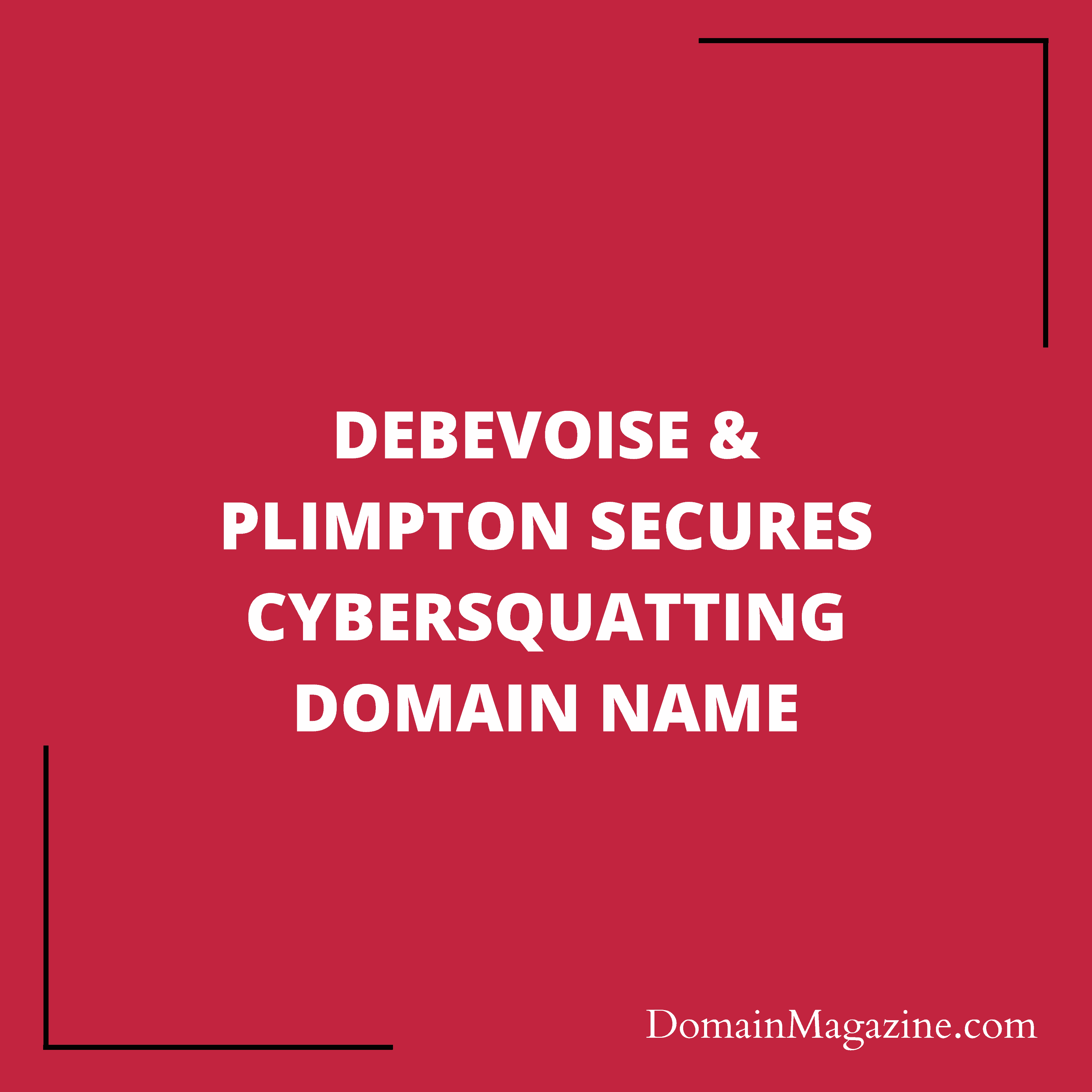 Debevoise & Plimpton secures cybersquatting domain name