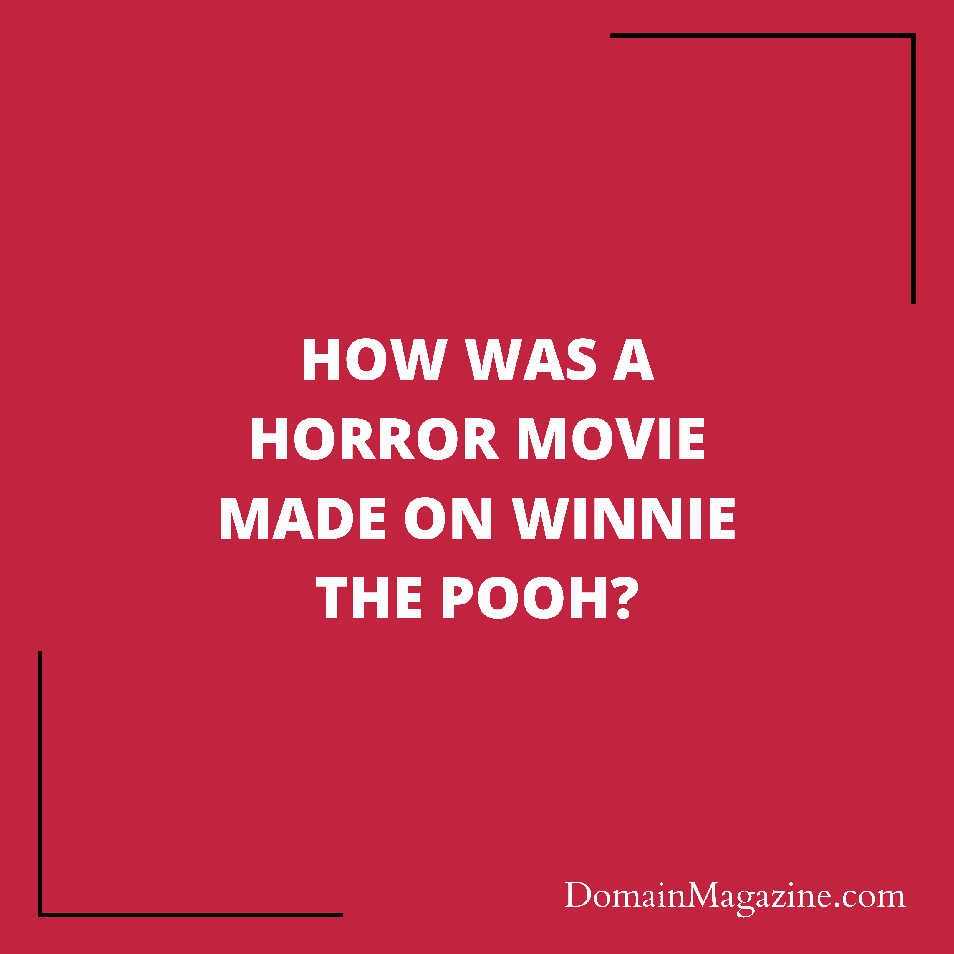 How was a horror movie made on Winnie the Pooh?