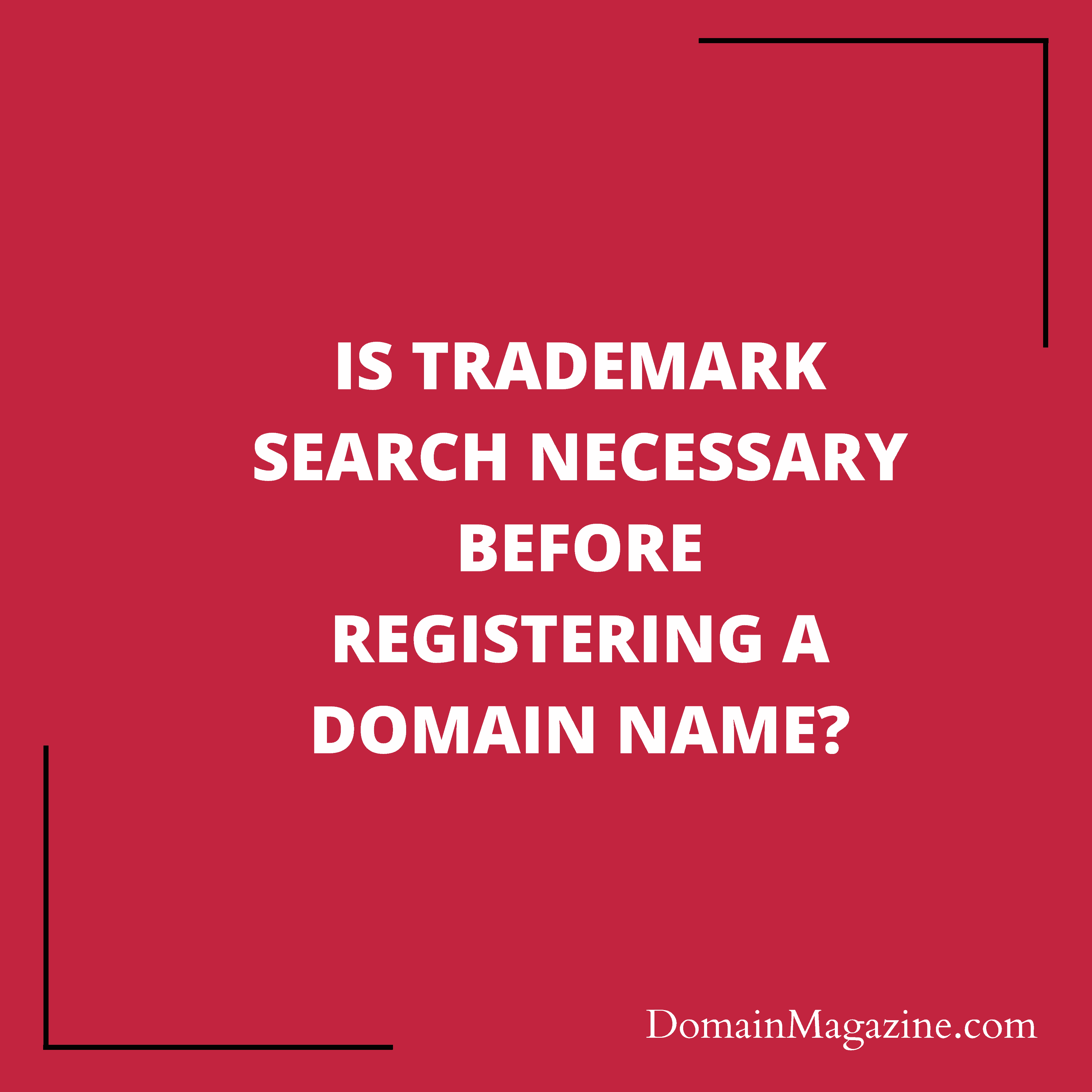 Is trademark search necessary before registering a domain name?