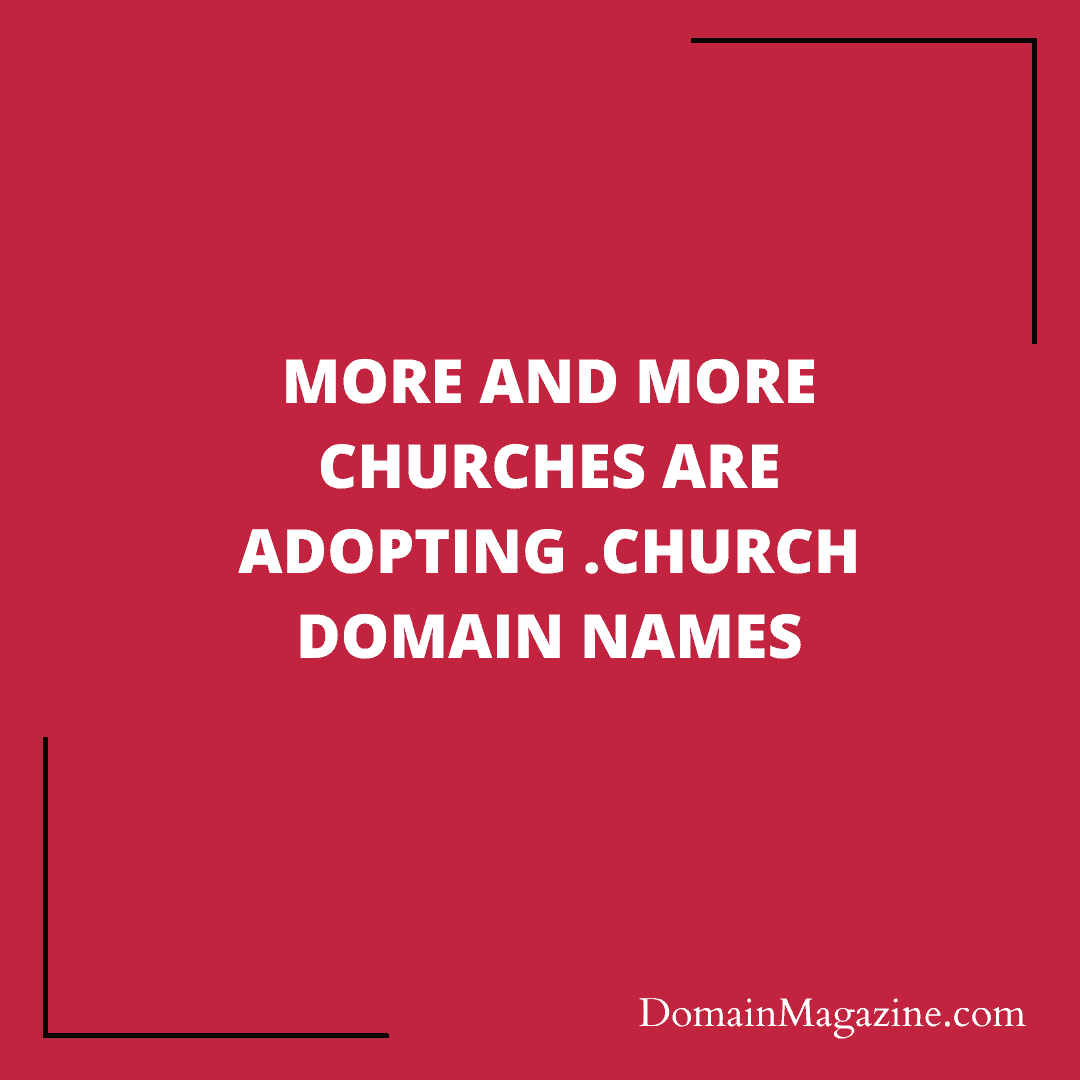 More and more Churches are adopting .Church domain names