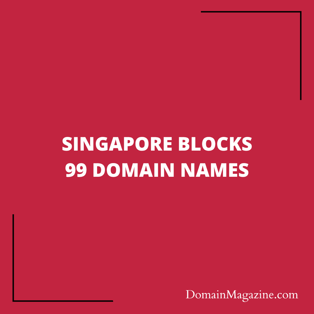 Singapore blocks 99 domain names