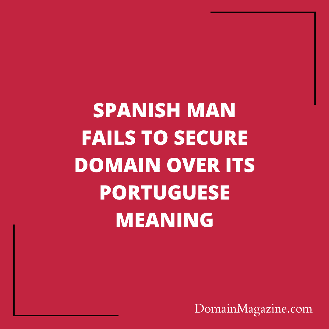Spanish man fails to secure domain over its Portuguese meaning