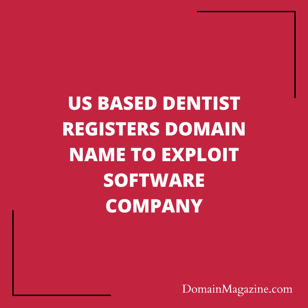 US based Dentist registers domain name to exploit software company