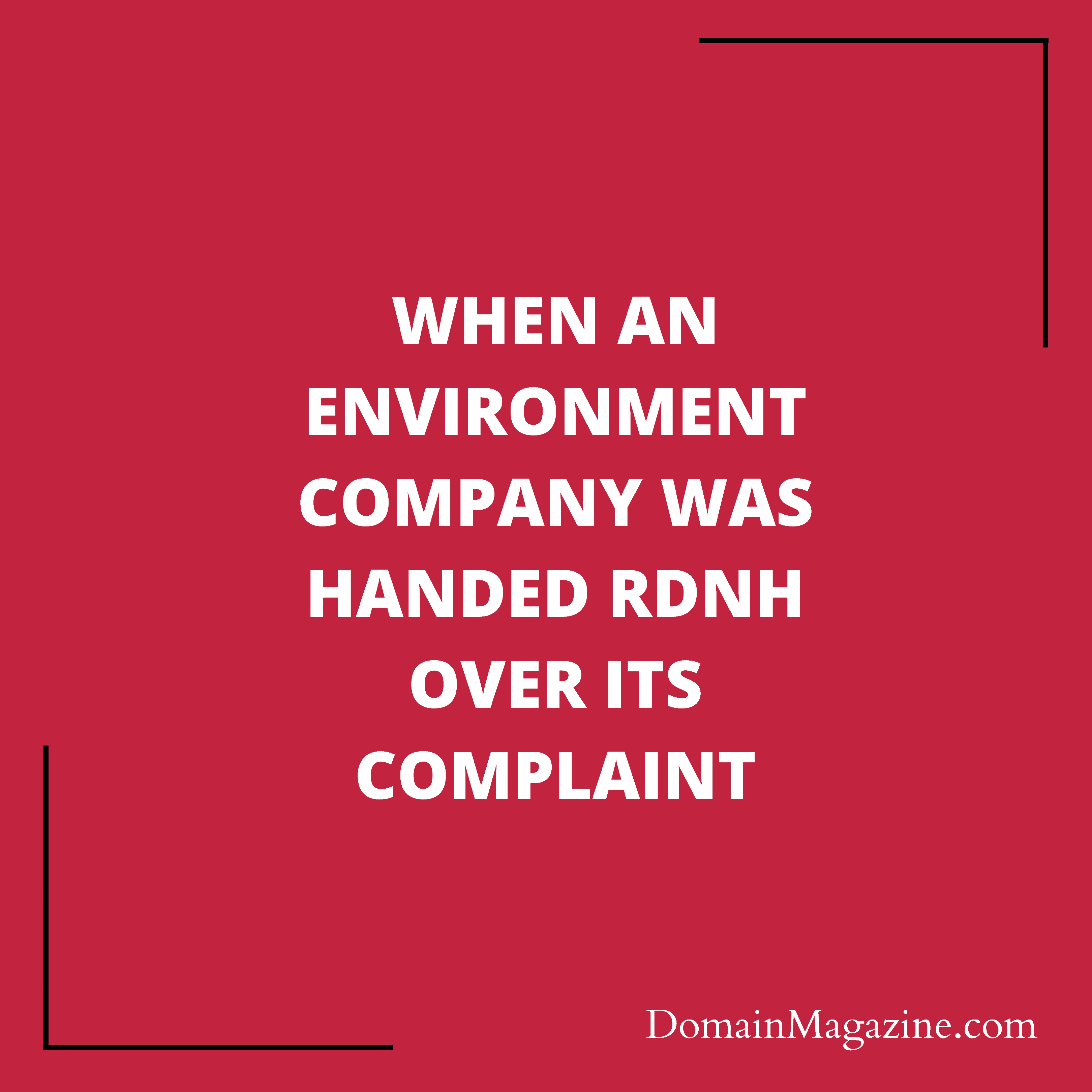 When an environment company was handed RDNH over its complaint