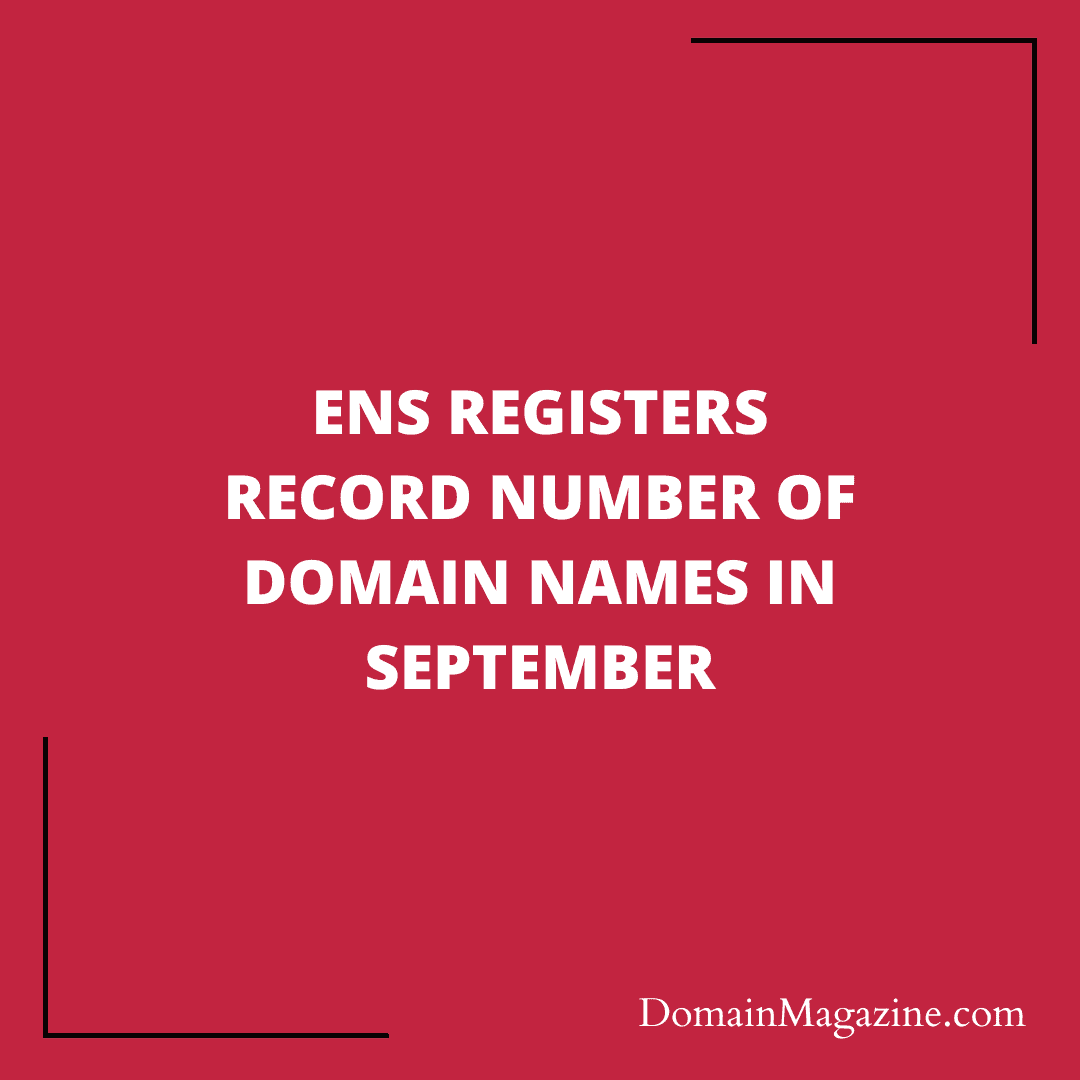 ENS registers record number of domain names in September