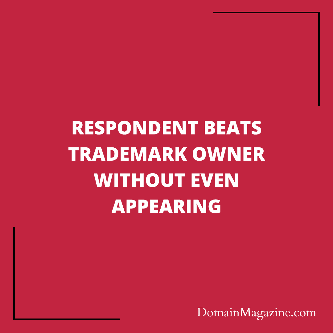 Respondent beats trademark owner without even appearing