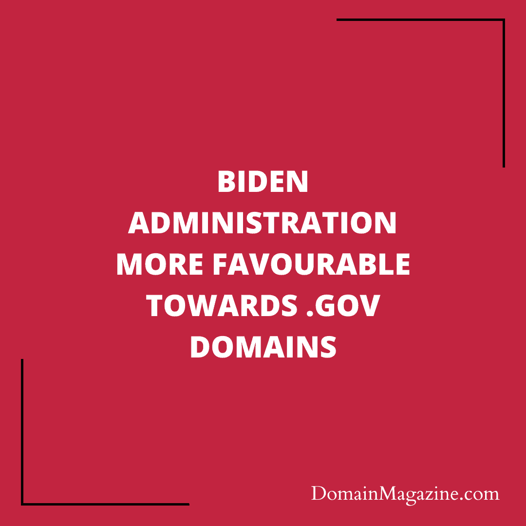 Biden administration more favourable towards .Gov domains