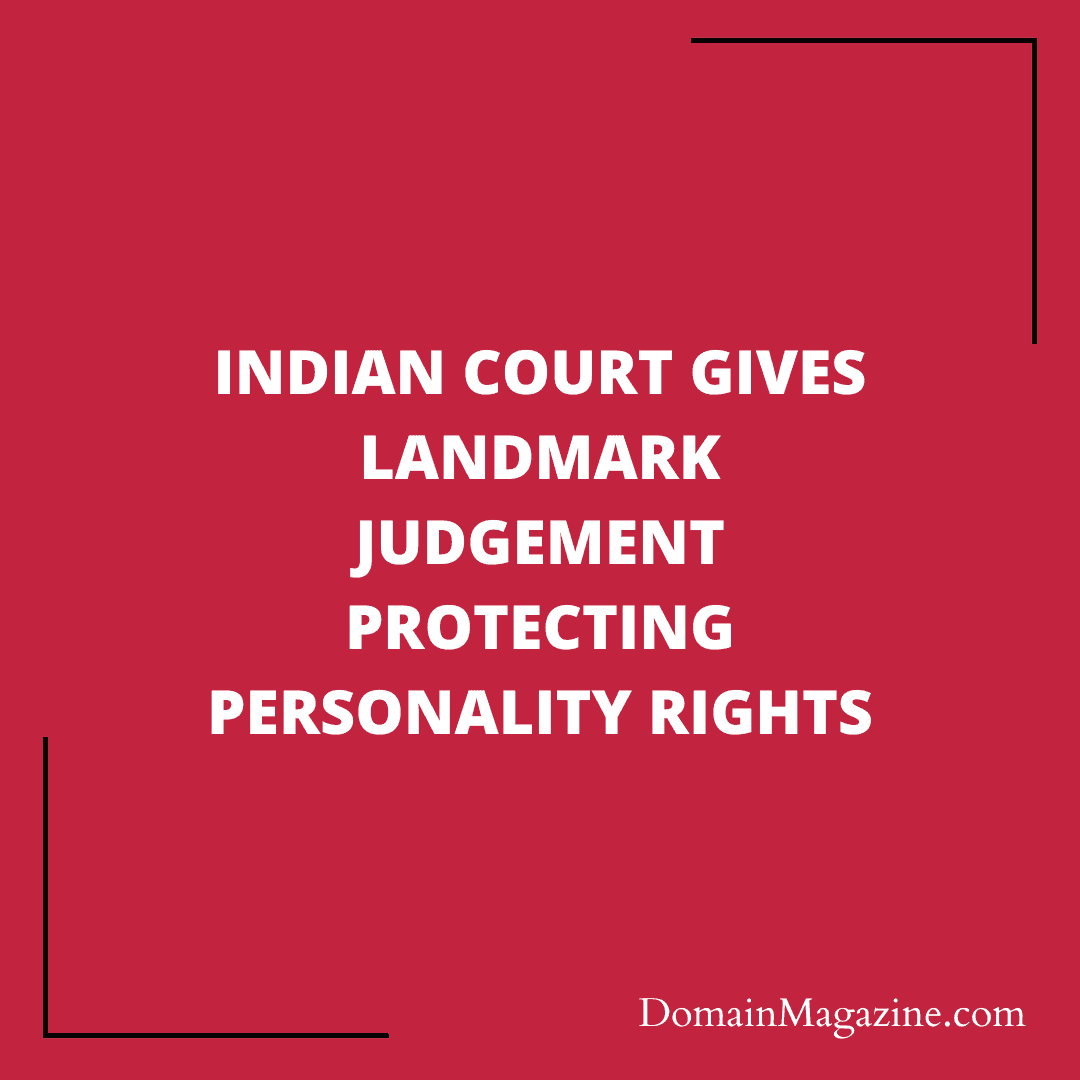 Indian Court gives landmark judgement protecting Personality Rights