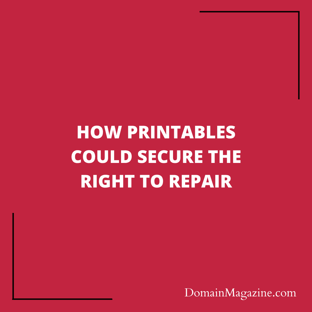 How Printables could secure the Right to Repair