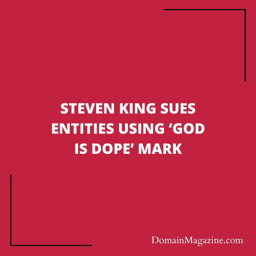 Steven King sues entities using ‘God is Dope’ mark