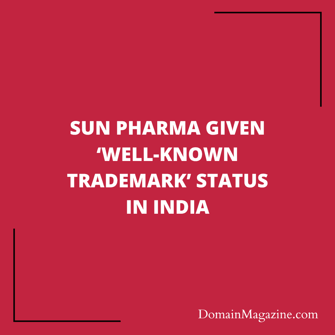 Sun Pharma given ‘Well-Known Trademark’ status in India