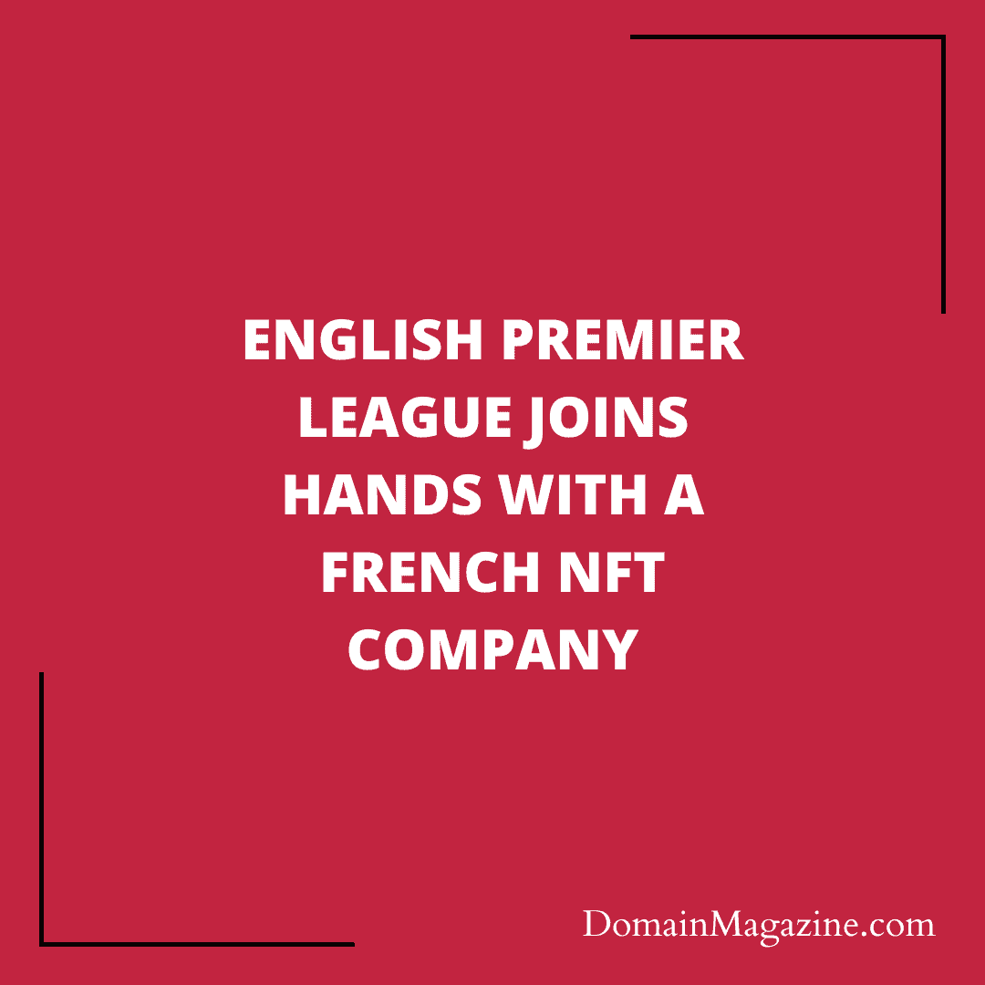 English Premier League joins hands with a French NFT company