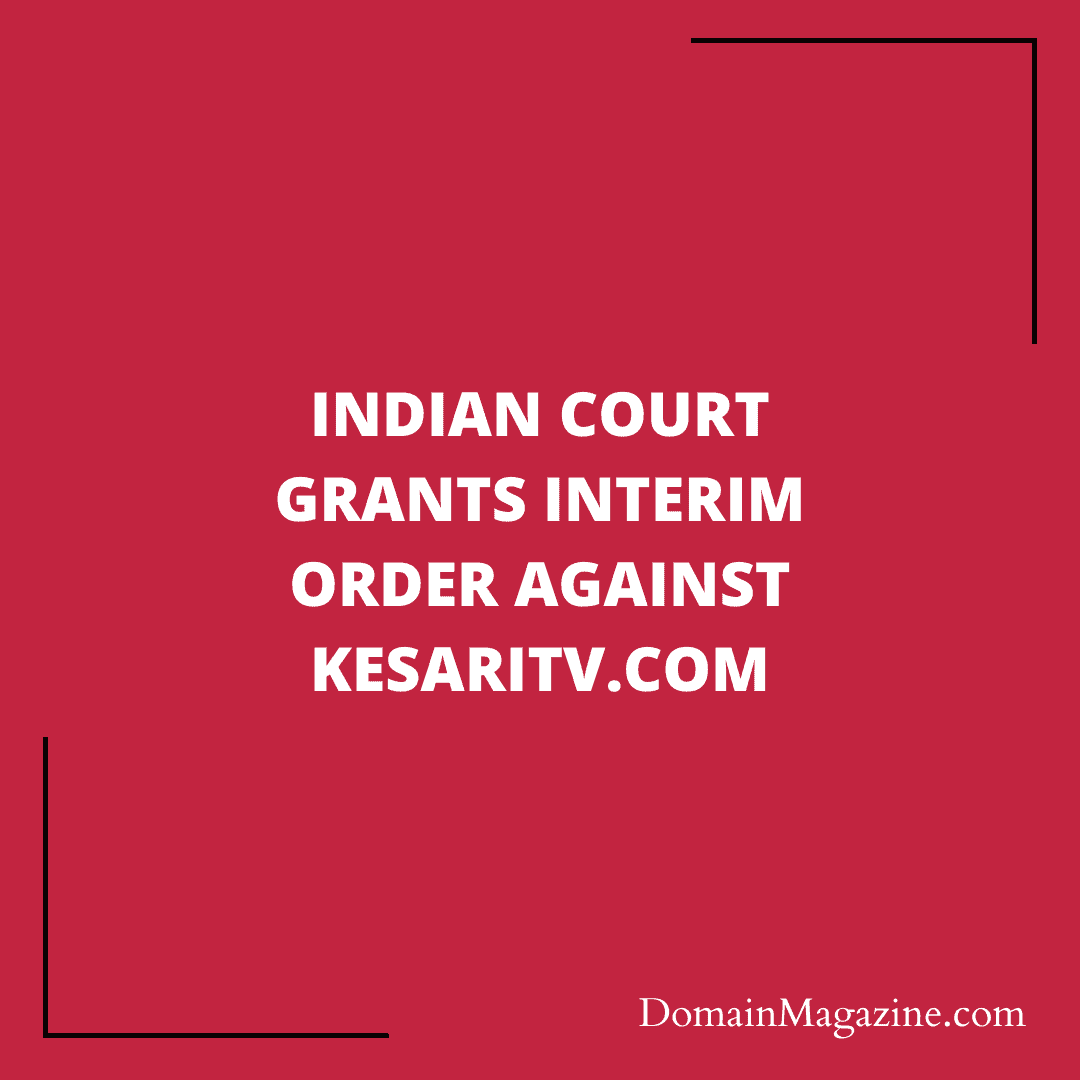 Indian Court grants interim order against KesariTV.com