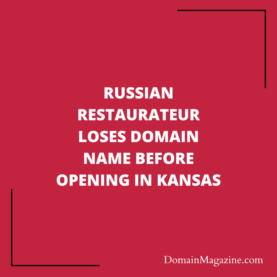 Russian restaurateur loses domain name before opening in Kansas