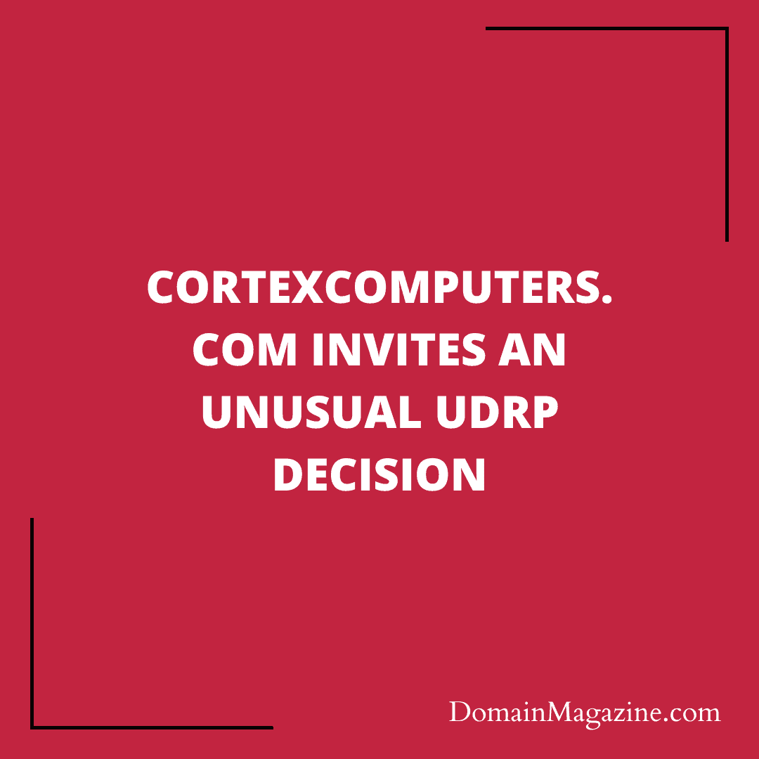 CortexComputers.com invites an unusual UDRP decision