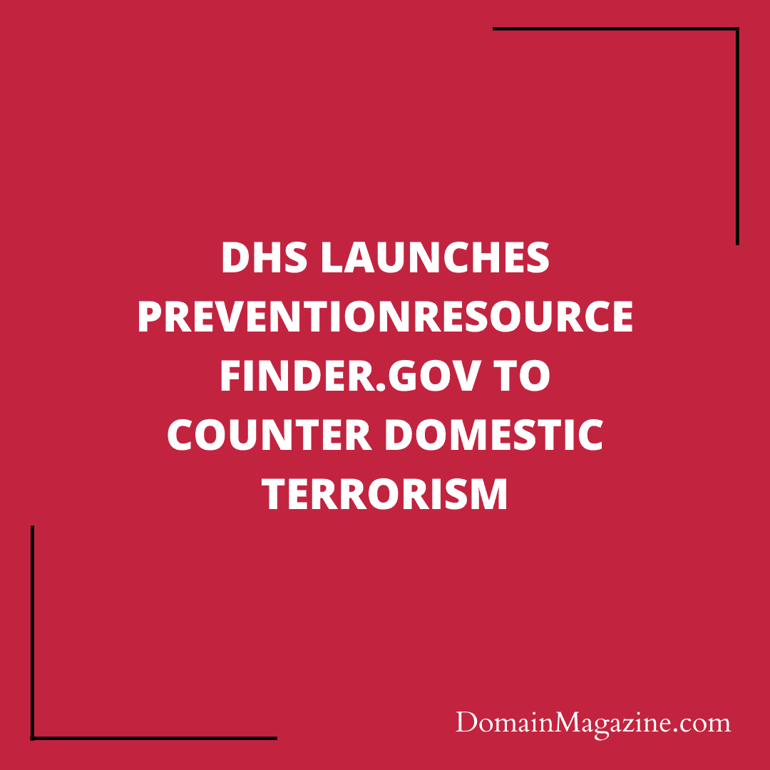 DHS Launches PreventionResourceFinder.gov to Counter Domestic Terrorism