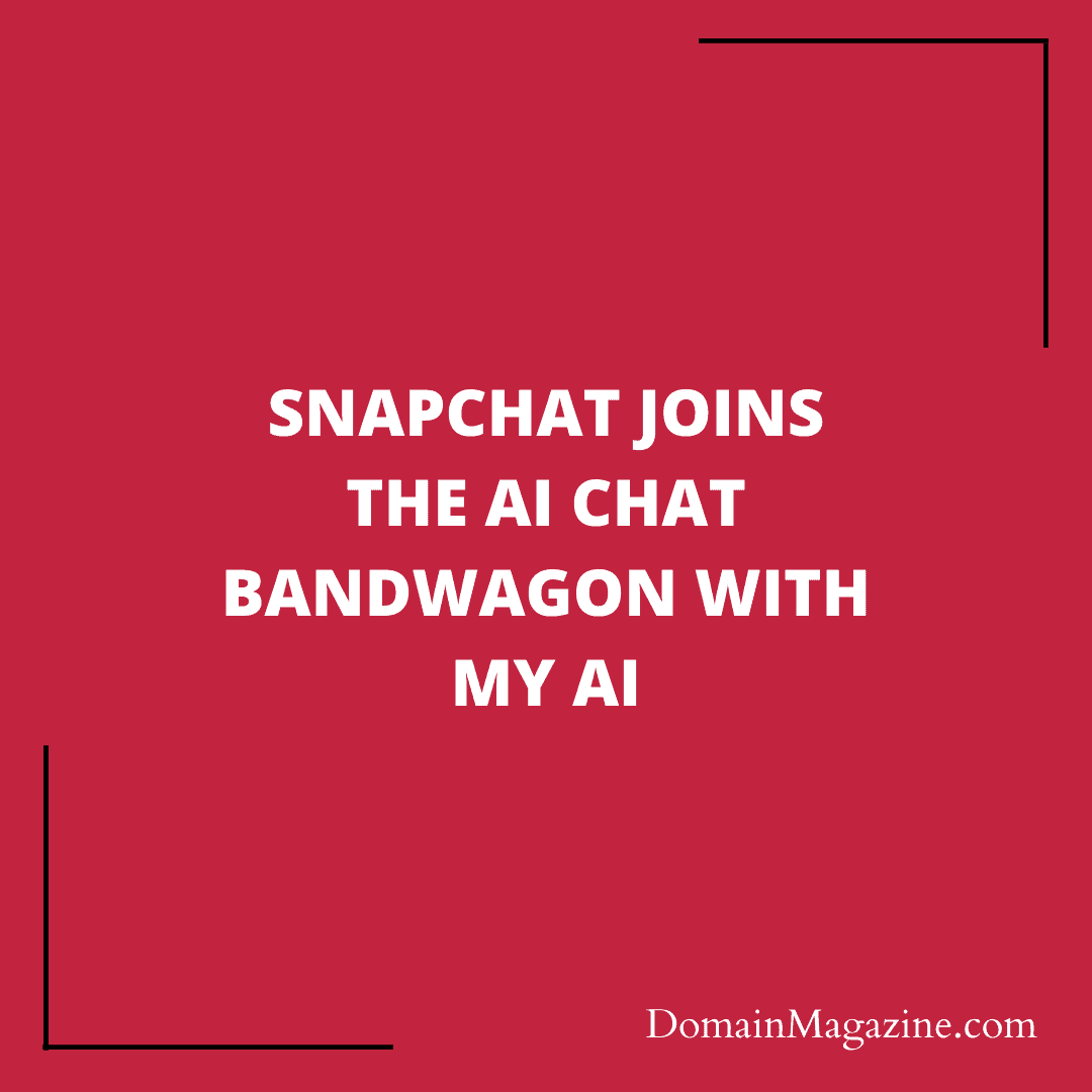 SnapChat joins the AI chat bandwagon with My AI