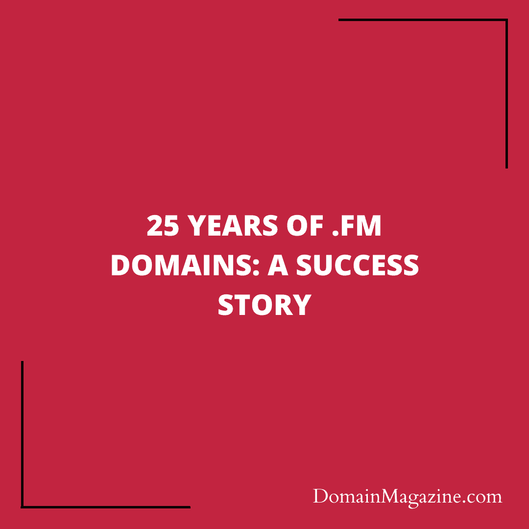 25 years of .fm domains: A success story
