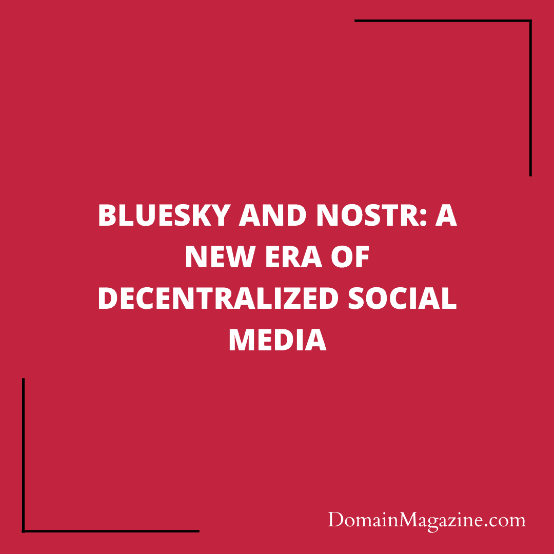 Bluesky and Nostr: A New Era of Decentralized Social Media