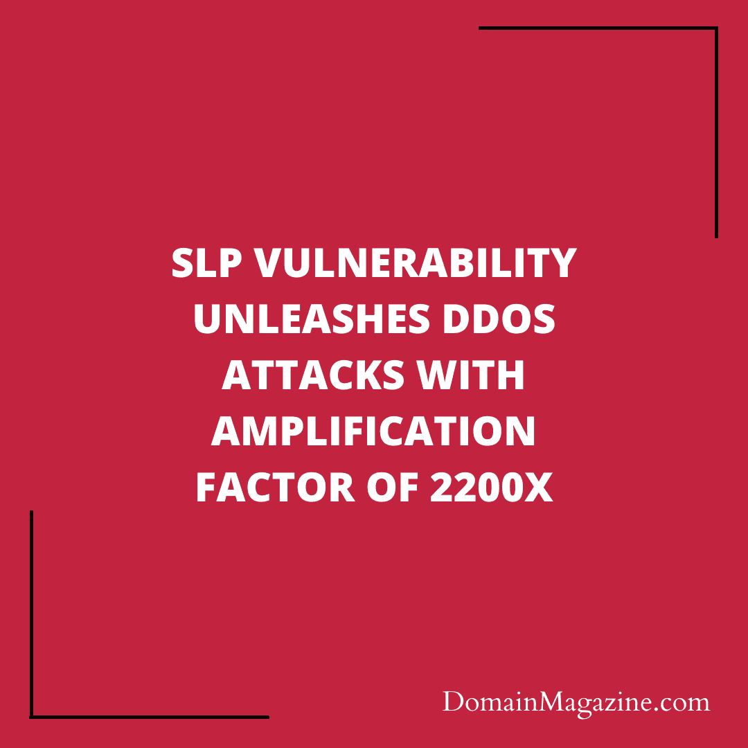 SLP Vulnerability Unleashes DDoS Attacks with Amplification Factor of 2200x