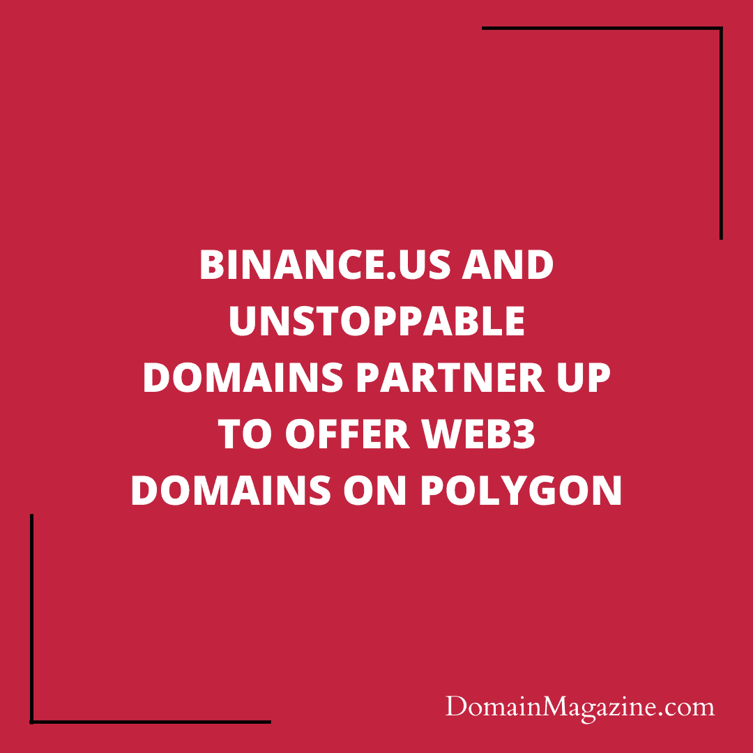 Binance.US and Unstoppable Domains partner up to offer Web3 domains on Polygon