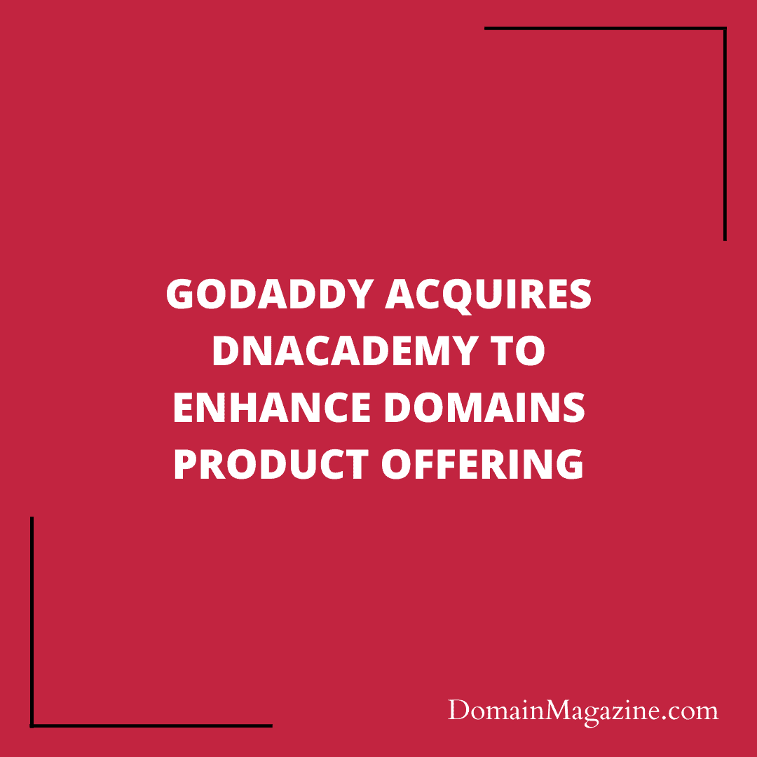GoDaddy Acquires DNAcademy to Enhance Domains Product Offering