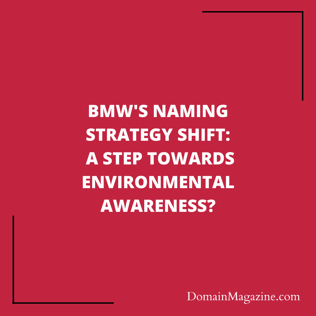 BMW’s Naming Strategy Shift: A Step Towards Environmental Awareness?