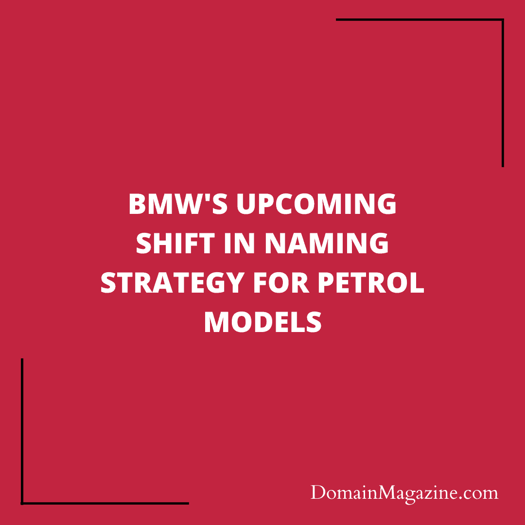 BMW’s Upcoming Shift in Naming Strategy for Petrol Models