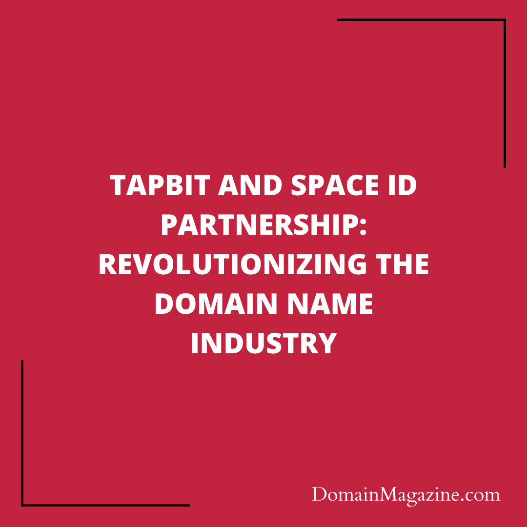 Tapbit and SPACE ID Partnership: Revolutionizing the Domain Name Industry