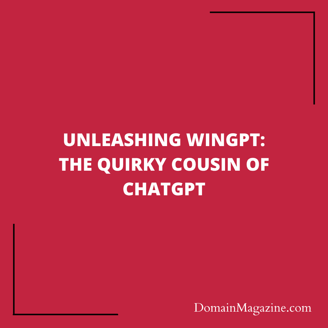 Unleashing WinGPT: The Quirky Cousin of ChatGPT