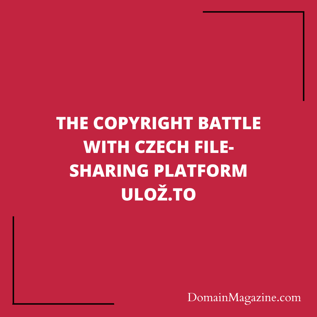 The Copyright Battle with Czech File-Sharing Platform Ulož.to