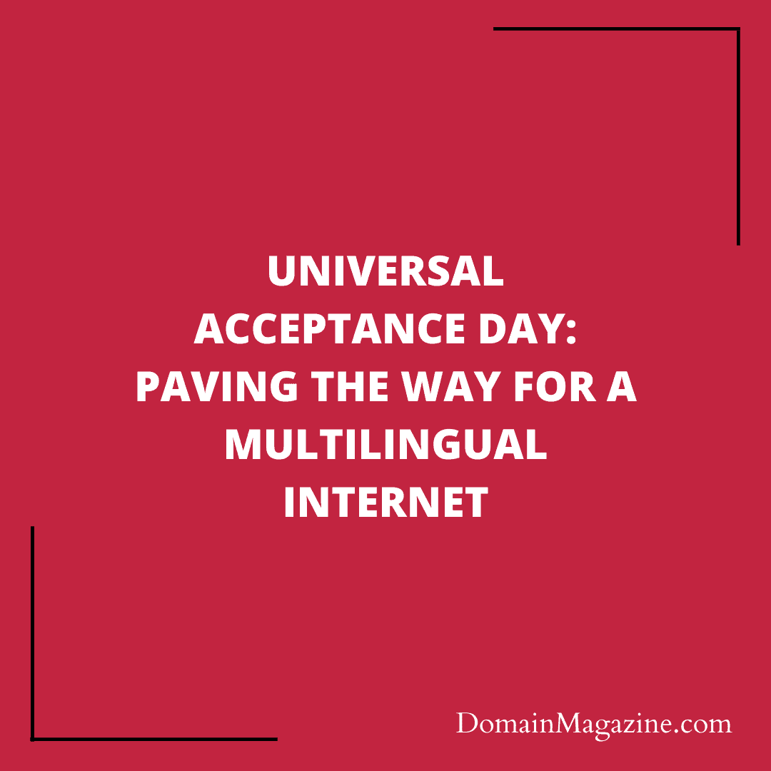 Universal Acceptance Day: Paving the Way for a Multilingual Internet