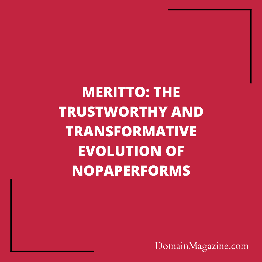 Meritto: The Trustworthy and Transformative Evolution of NoPaperForms