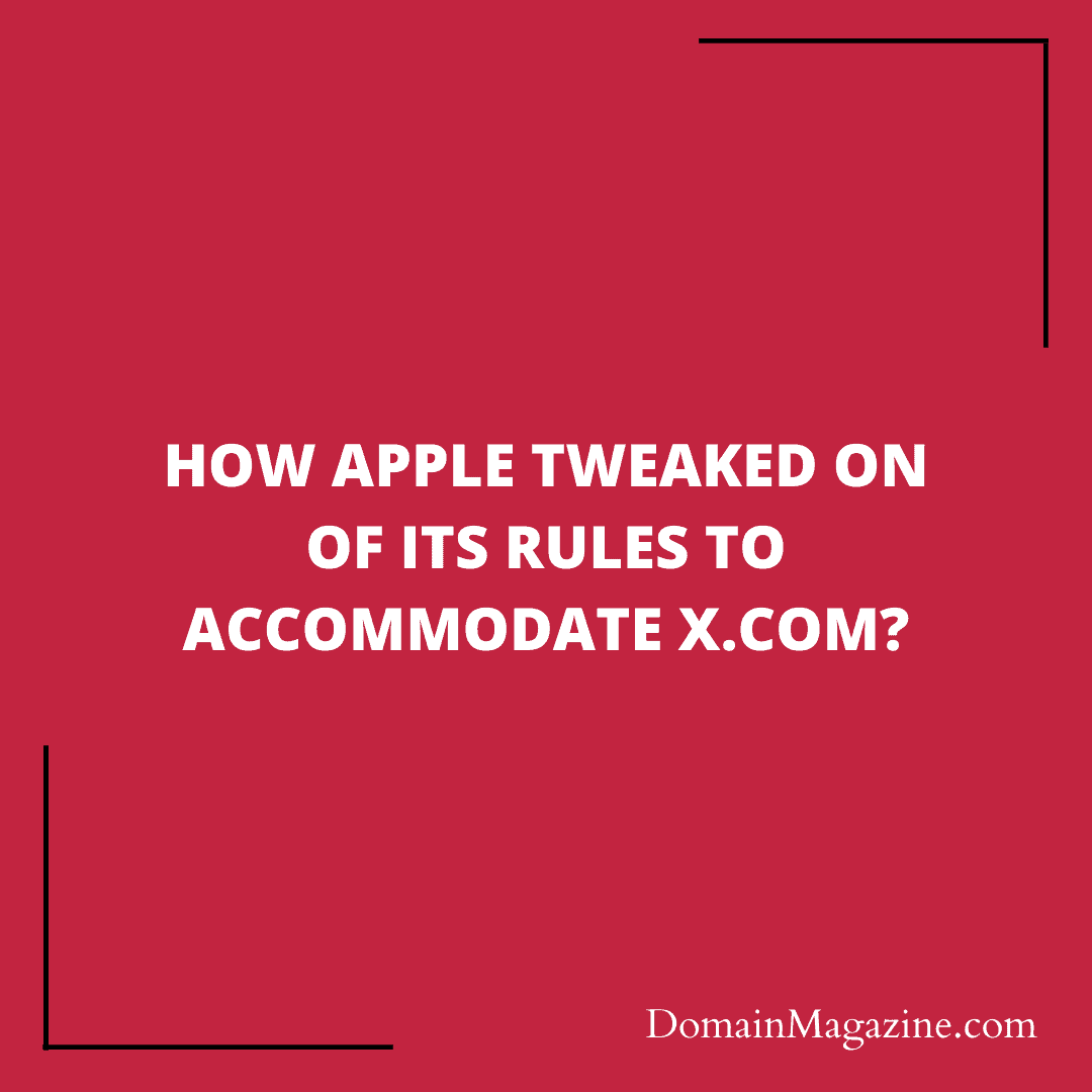 How Apple tweaked one of its rules to accommodate X.com?