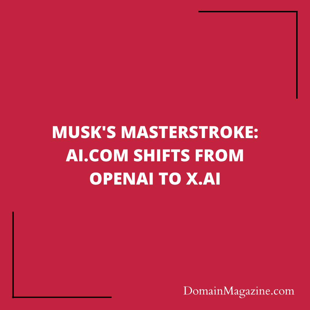 Musk’s Masterstroke: AI.com Shifts from OpenAI to X.Ai