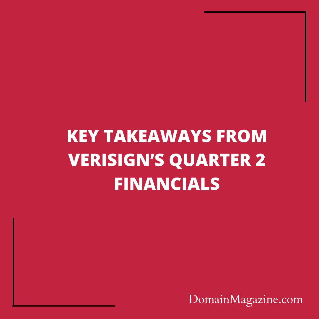 Key takeaways from Verisign’s Quarter 2 Financials