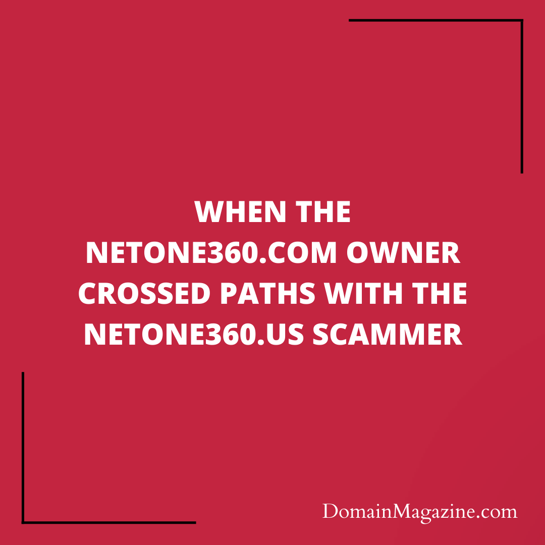 When the NetOne360.com Owner Crossed Paths with the NetOne360.us Scammer