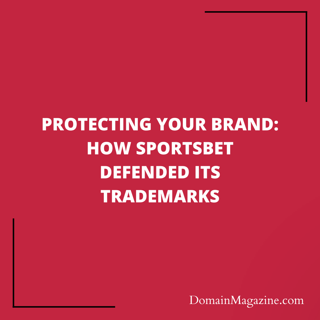 Protecting Your Brand: How Sportsbet Defended Its Trademarks