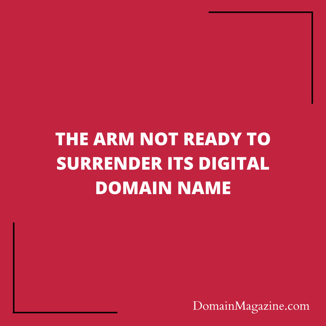 The Arm not ready to surrender its digital domain name