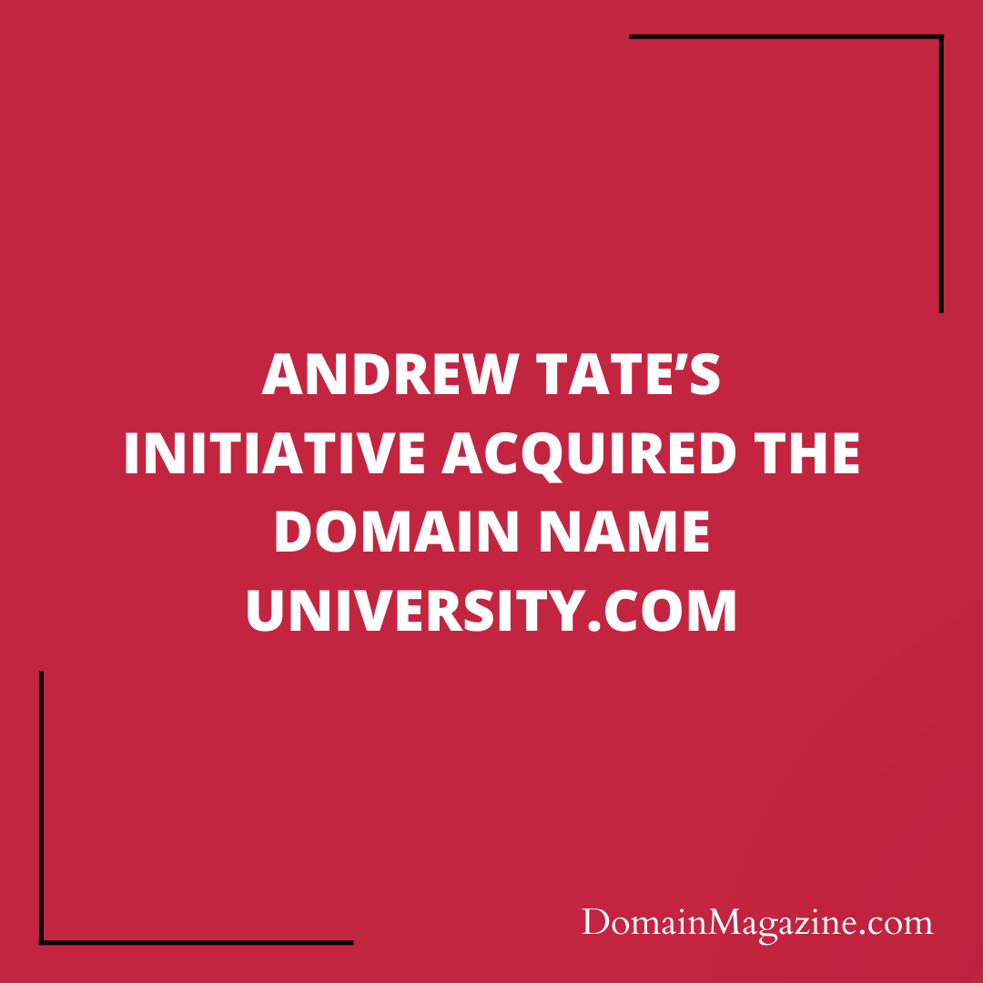 Andrew Tate’s initiative acquired the domain name University.com