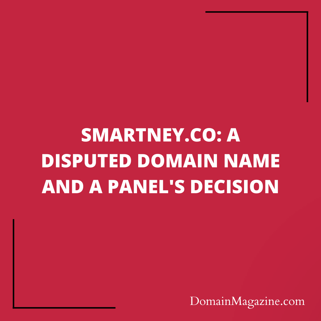 Smartney.co: A Disputed Domain Name and a Panel’s Decision