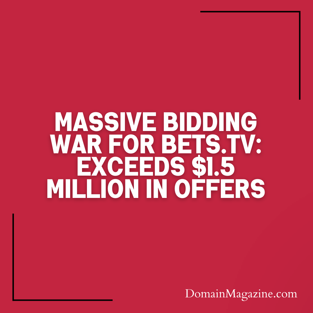 Massive Bidding War for Bets.tv: Exceeds $1.5 Million in Offers