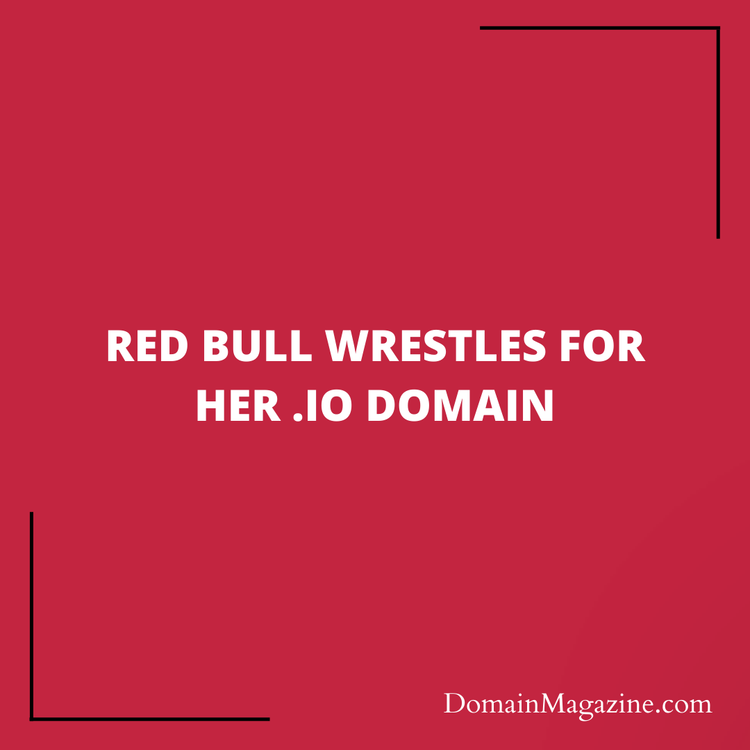 Red Bull Wrestles for her .io Domain
