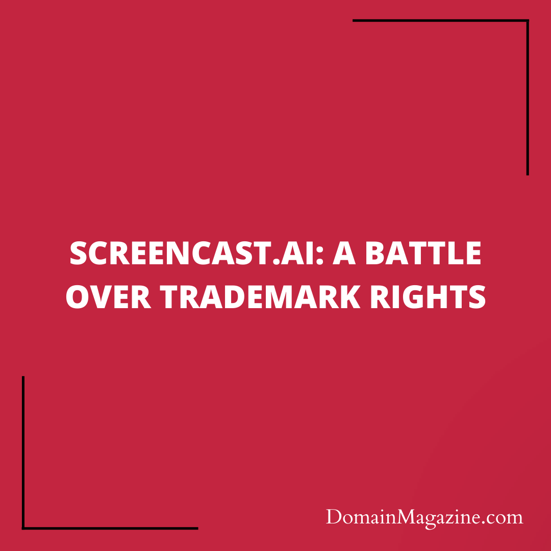 Screencast.ai: A Battle Over Trademark Rights