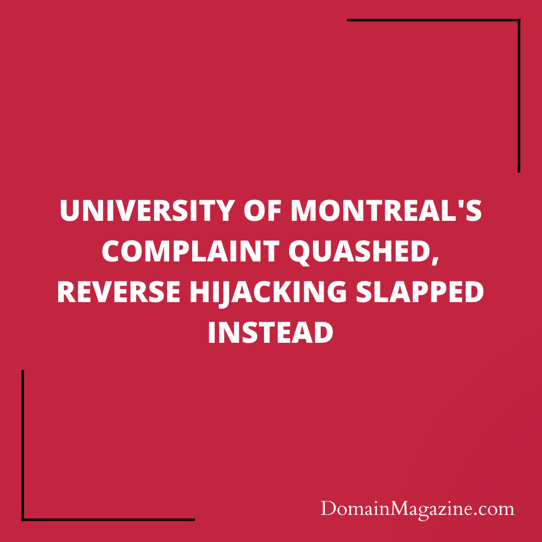 University of Montreal’s Complaint quashed, Reverse Hijacking slapped instead