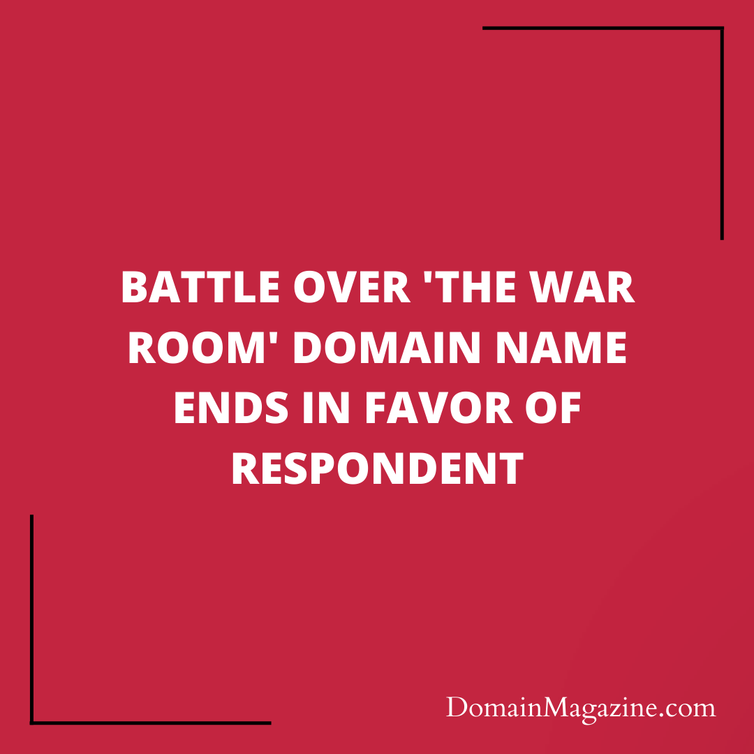 Battle Over ‘The War Room’ Domain Name Ends in Favor of Respondent