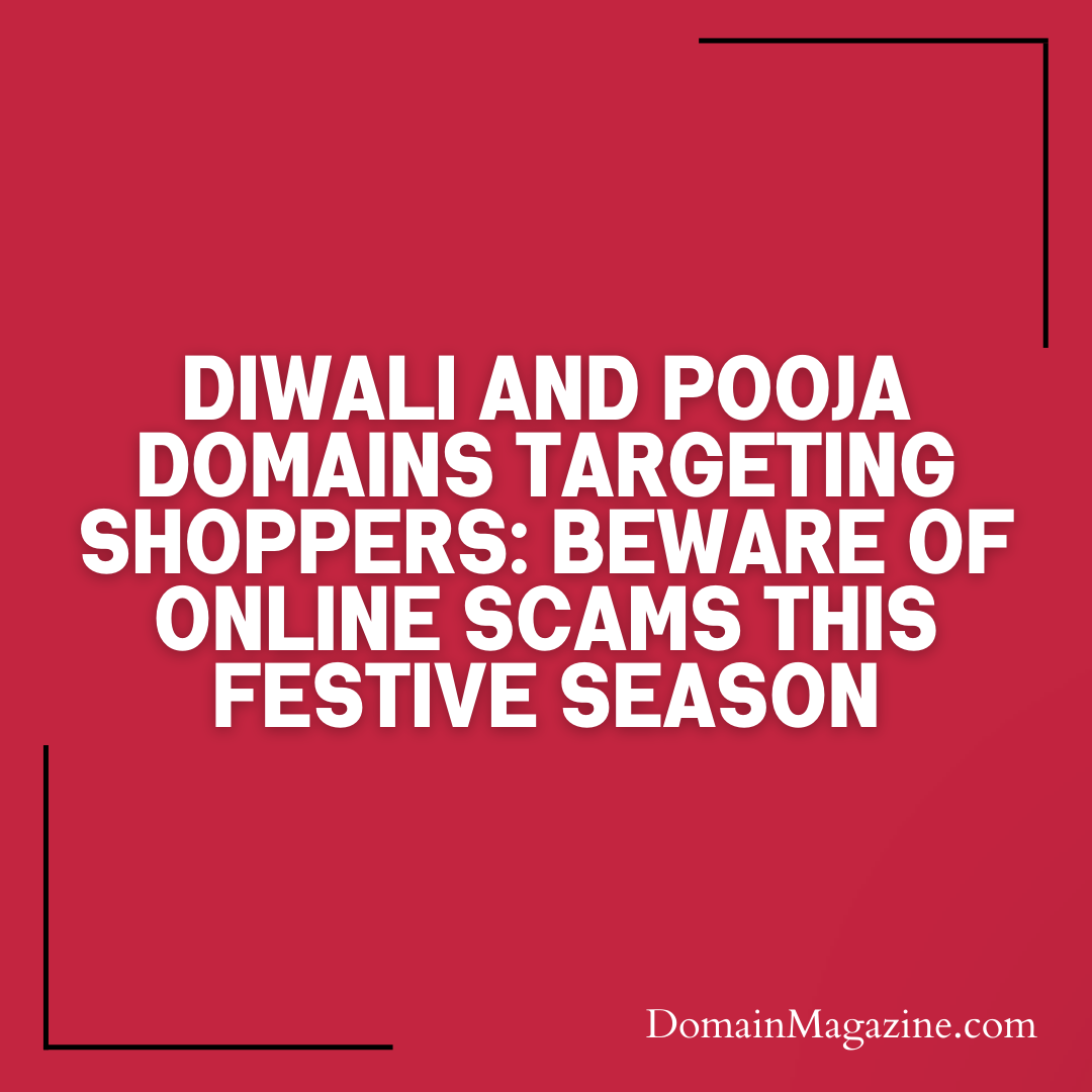 Diwali and Pooja Domains Targeting Shoppers: Beware of Online Scams This Festive Season